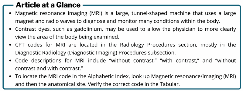 article at a glance summarizes what an MRI is with contrast and explains how to look up and verify the correct CPT codes for MRI
