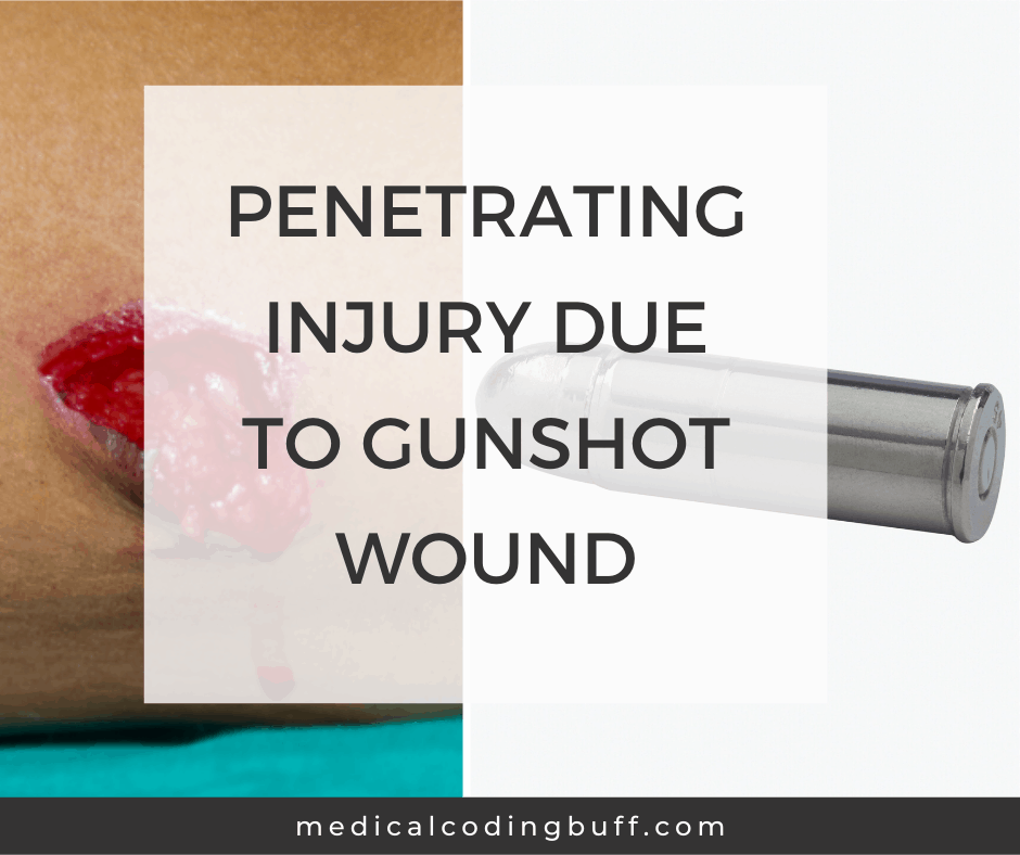 ICD-10-CM coding for penetrating injury due to gunshot wound